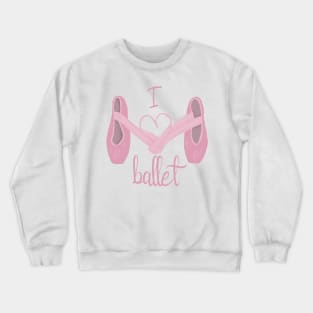 I heart ballet Crewneck Sweatshirt